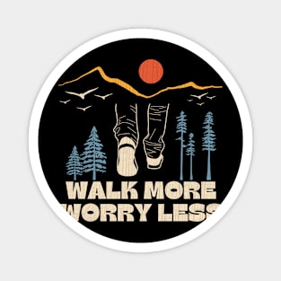 Walk More Worry Less Inspirational Saying Magnet